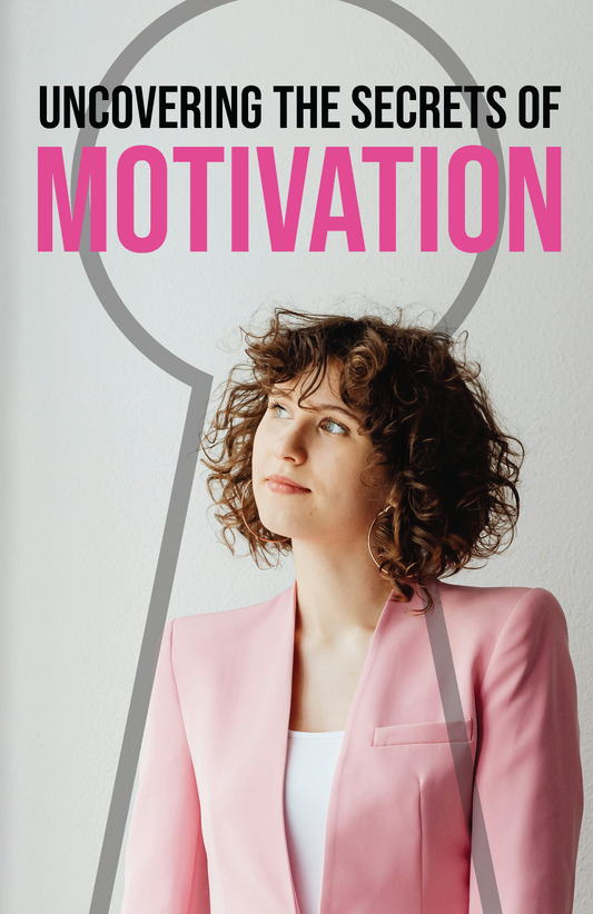 EBOOK UNCOVERING THE SECRETS OF MOTIVATION